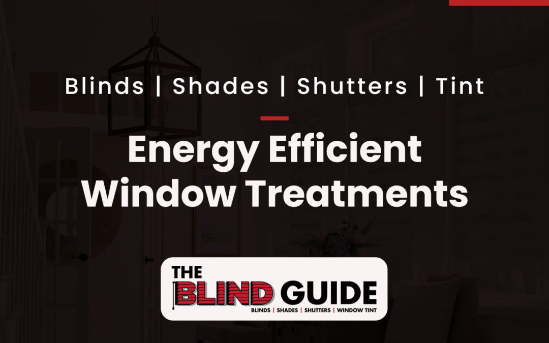 Which Window Treatments Have The Best Energy Efficiency?