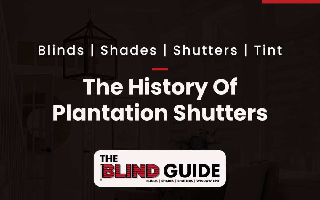 The History Of Plantation Shutters